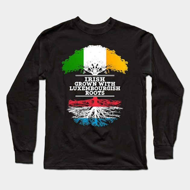 Irish Grown With Luxembourgish Roots - Gift for Luxembourgish With Roots From Luxembourg Long Sleeve T-Shirt by Country Flags